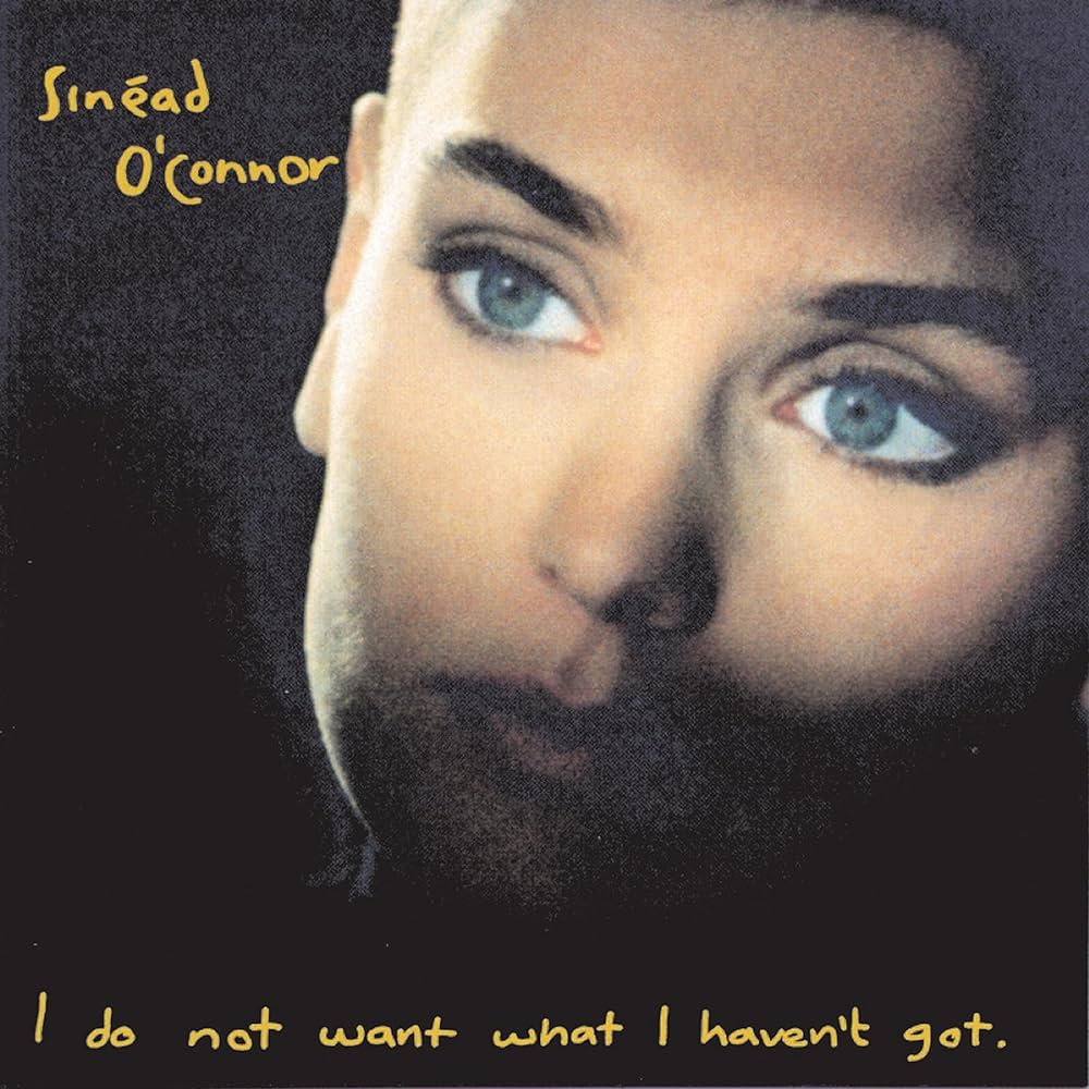 Sinead O' Connor - I do not want what I haven't got
